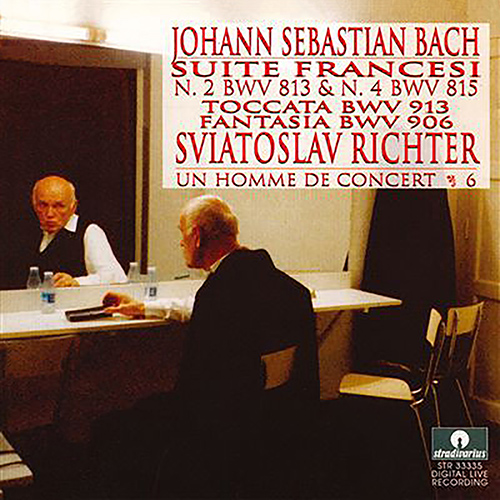 BACH, J.S.: French Suites Nos. 2 and 4, BWV 813 and 815 / Toccata, BWV 913 / Fantasia and Fugue, BWV 906 (S. Richter)