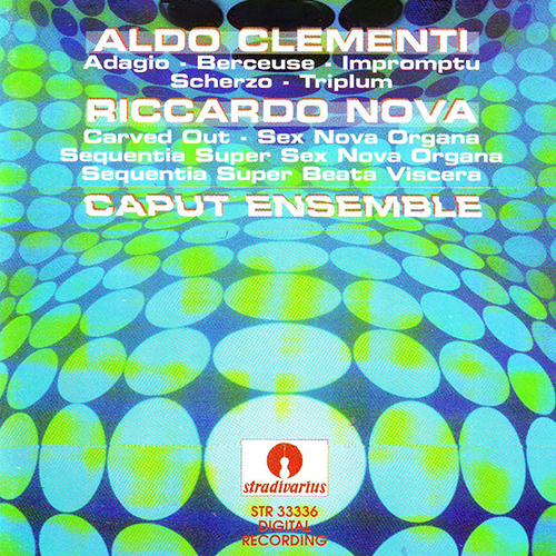 CLEMENTI, A.: Adagio / Berceuse / Impromptu / Scherzo / Triplum / NOVA, R.: Sex nova organa / Sequentia super beata viscera (Caput Ensemble)