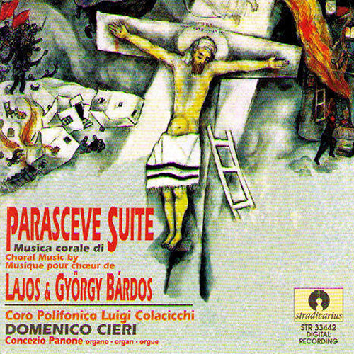 DEAK-BARDOS, G.: Parasceve Suite / BARDOS, J.:  Missa tertia (Panona, Coro Polifonico Luigi Colacicchi, Cieri)