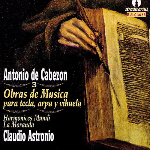 CABEZÓN, A. de: Obras de música para tecla, arpa y vihuela, Vol. 3 (Astronio, Harmonices Mundi, La Moranda)
