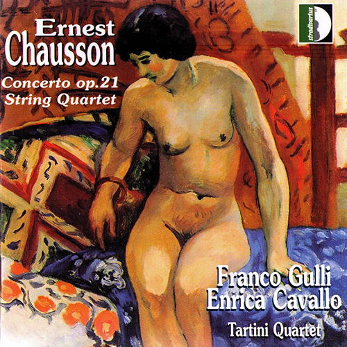 CHAUSSON, E.: Concerto for Violin, Piano and String Quartet / String Quartet, Op. 35 (Tartini String Quartet, Gulli, Cavallo)