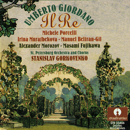 GIORDANO, U.: Re (Il) [Opera] (Yoshimi Tatsuno, Irina Muratbekova, Masami Fujikawa, Porcelli, Morozov, St. Petersburg Philharmonic, Gorkovenko)