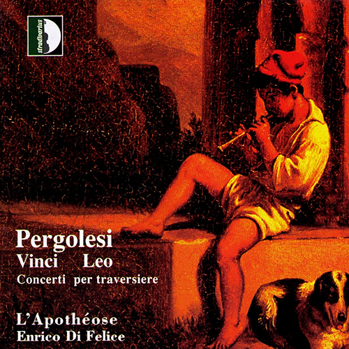 PERGOLESI, G.B.: Concerto / VINCI, L.: Sinfonia a Quattro / LEO, L.: Flute Concertos Nos. 1 and 2 (Di Felice, Ensemble L'Apotheose)