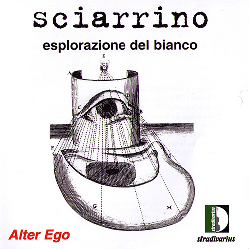 SCIARRINO, S.: Esplorazione del bianco / Omaggio a Burri / Piano Sonata No. 4 / Lo spazio inverso / Let me die before I wake / Per mattia (Alter Ego)