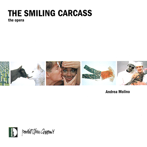 MOLINO, A.: Smiling Carcass (The) [Opera] (Altensteiger Vokalensemble, Demoe Percussion Ensemble, Molino)
