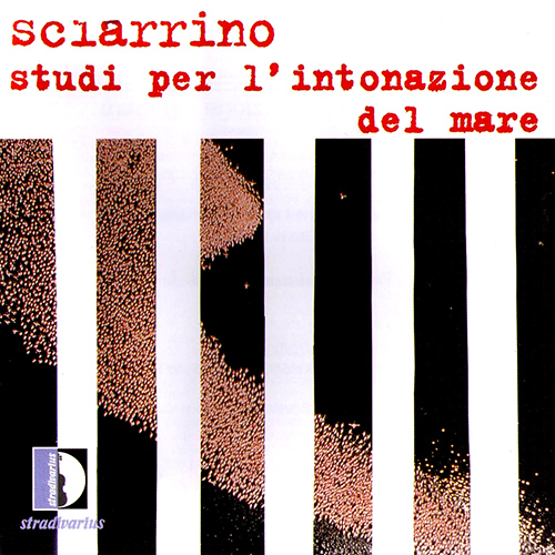 SCIARRINO, S.: Studi per l'intonazione del mare (Goethem, Pretto, Zurria, Caroli, Marasco, Berdini, Pugnaloni, Sbaffi, Bontempo, Berdini, Angius)