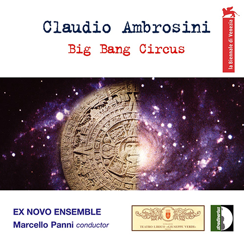 AMBROSINI, C.: Big Bang Circus [Opera] (Ex Novo Ensemble di Venezia, Panni)