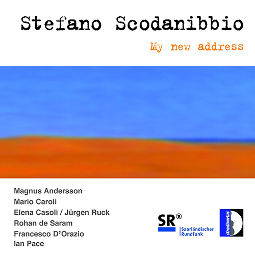 SCODANIBBIO, S.: My New Address / Only Connect / Ritorno a Cartagena / Dos Abismos / Delle più alte torri (Caroli, D'Orazio, De Saram, Andersson)