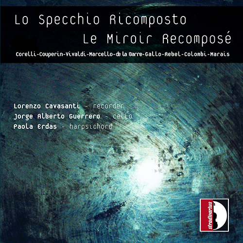 Chamber Music - CORELLI, A. / COUPERIN, F. / VIVALDI, A. / BARRE, M. de la (Lo specchio ricomposto - Le miroir recomposé) (Erdas, Guerrero, Cavasanti)