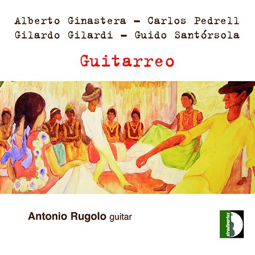 Guitar Recital: Rugolo, Antonio - GINASTERA, A. / PEDRELL, C. / SANTORSOLA, G. (Guitarreo)