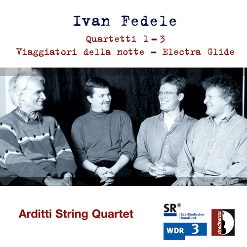 FEDELE, I.: String Quartets Nos. 1-3 / Viaggiatori della notte / Electra Glide (Arditti Quartet)