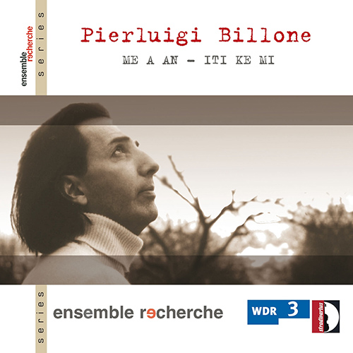 BILLONE, P.: Me a an / Iti ke mi (Maurer, Ensemble Recherche, Hirsch)