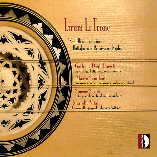 LIRUM LI TRONC - Sordellina, Colascione, Buttafuoco in Renaissance Naples
