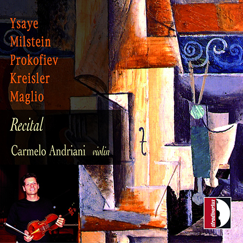 Violin Recital: Andriani, Carmelo - YSAŸE, E. / MILSTEIN, N. / PROKOFIEV, S. / KREISLER, F. / MAGLIO, O.