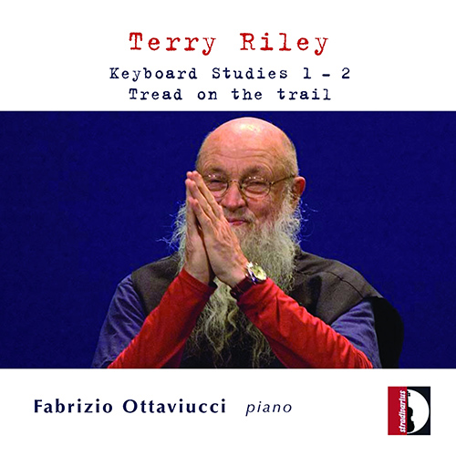 RILEY, T.: Keyboard Studies Nos. 1 and 2 / Tread on the Trail (version for piano) (Ottaviucci)