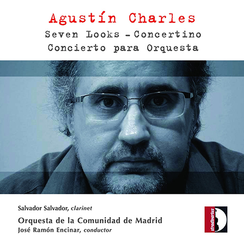 CHARLES, A.: Seven Looks / Clarinet Concertino / Concerto for Orchestra (Madrid Community Orchestra, Encinar)