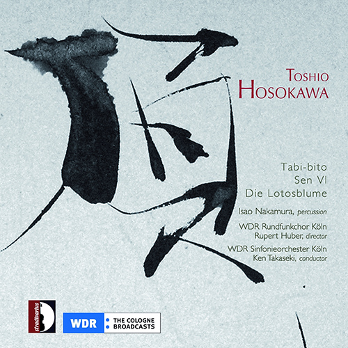 HOSOKAWA, Toshio: Tabi-bito / Sen IV / Die Lotosblume (Isao Nakamura, West German Radio Chorus and Symphony, Huber, Ken Takaseki)