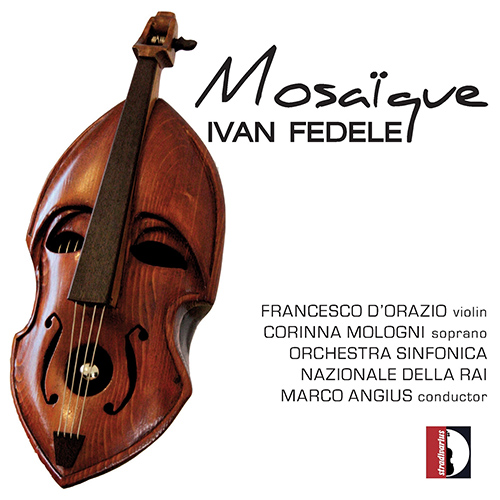 FEDELE, I.: Mosaïque / Violin Concerto / En arche / L'orizzonte di elettra (D'Orazio, Mologni, RAI Symphony Orchestra, Turin, Angius)
