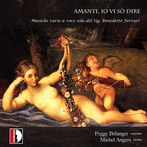 PICCININI, A.: Corrente Prima / FERRARI, B.: Musiche e poesie varie, Book 3 (Amanti, io vi sò dire) (Bélanger, Angers)