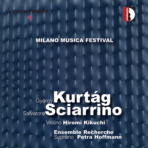 KURTÁG, G.: Hipartita / SCIARRINO, S.: Aspern Suite (Milano Musica Festival Live, Vol. 4) (Hoffmann, Hiromi Kikuchi, Ensemble Recherche)