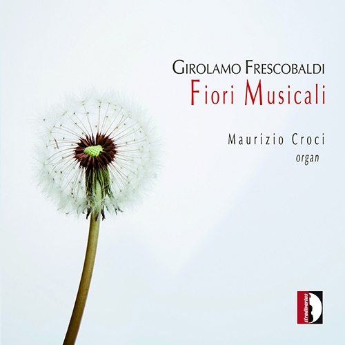 FRESCOBALDI, G.A.: Fiori musicali (Ensemble Stirps Jesse, Croci)