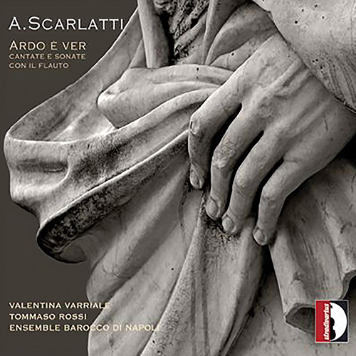 SCARLATTI, A.: Vocal Music / Sinfonia in G Major / Flute Sonata in F Major (Ardo é ver) (Varriale, T. Rossi, Ensemble Barocco di Napoli)