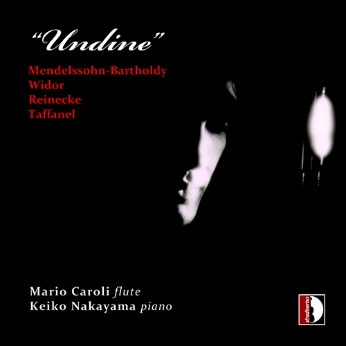 Flute and Piano Recital: Caroli, Mario / Nakayama, Keiko - MENDELSSOHN, Felix / WIDOR, C.-M. / REINECKE, C. / TAFFANEL, P. (Undine)