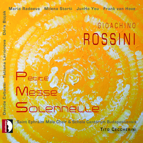 ROSSINI, G.: Petite messe solennelle (St. Ephraim Byzantine Male Choir, Schola Cantorum Budapestiensis, Ceccherini)