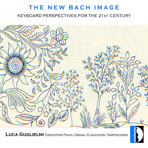 BACH, J.S.: Keyboard Music (The New Bach Image - Keyboard Perspectives for the 21st Century) (Guglielmi)