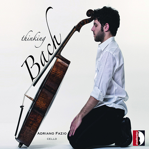 Cello Recital: Fazio, Adriano - BACH, J.S. / SUPRIANI, F.P. / GABRELLI, D. / VITALI, G.B. / DALL'ABACO, J.M.C. (Thinking Bach)