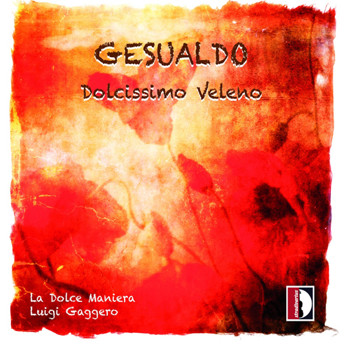 GESUALDO, C.: Madrigals (Dolcissimo veleno) (La Dolce Maniera, Gaggero)