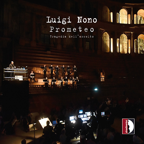 NONO, L.: Prometeo (Parma Teatro Regio Chorus, Ensemble Prometeo, Filarmonica Arturo Toscanini, Angius, Centofante)