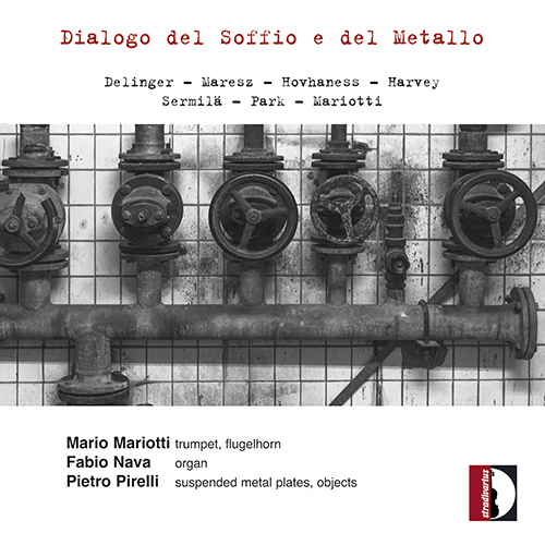 Trumpet Recital: Mariotti, Mario - DELINGER, L. / MARESZ, Y. / HOVHANESS, A. / HARVEY, J. / SERMILÄ, J. (Dialogo del Soffio e del Metallo)
