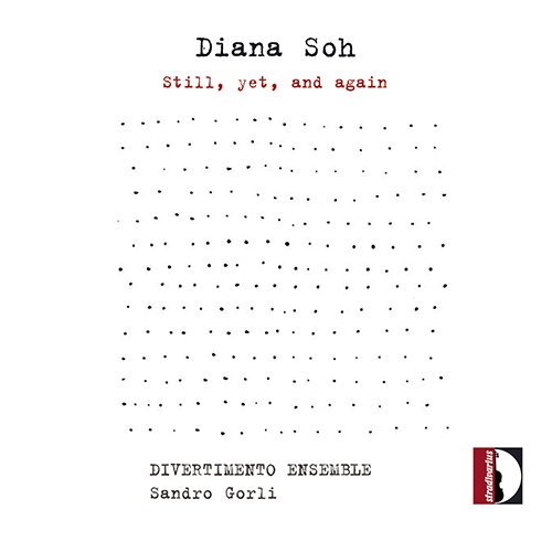 SOH, Diana: Still, yet, and again / Autour de moi / Iota (Divertimento Ensemble, Gorli)