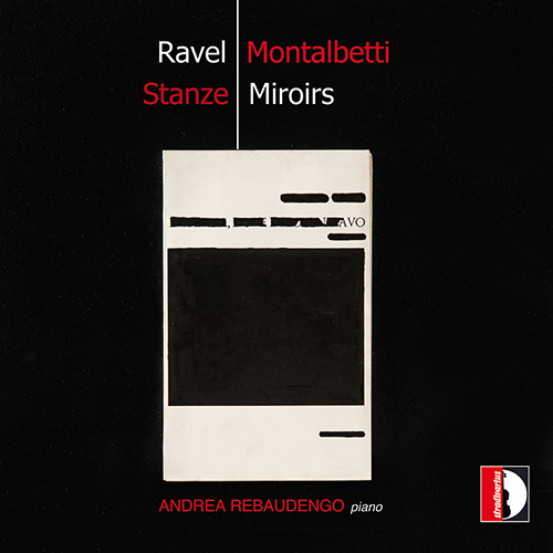 RAVEL, M.: Miroirs / MONTALBETTI, M.: Stanze (A. Rebaudengo)