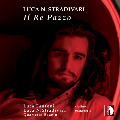 STRADIVARI, L.N.: Il Re è Morto / Umbra me Vocat / Paciugo84 / Sans Elle ne Puis (Il Re Pazzo) (Fanfoni, Stradivari, Quartetto Bazzini)