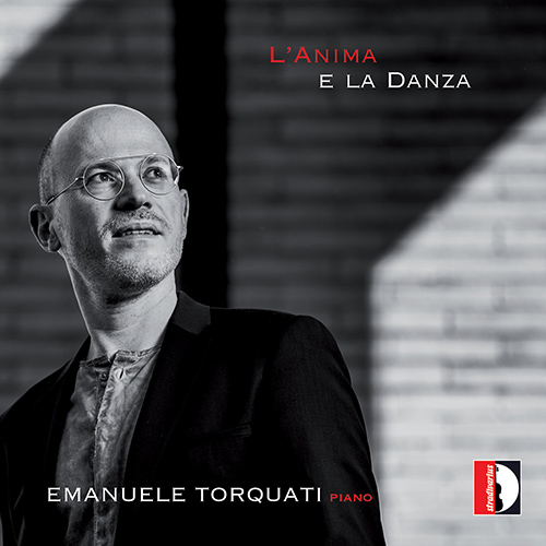 Piano Recital: Torquati, Emanuele - BENJAMIN, G. / CASTIGLIONI, N. / CHOPIN, F. / COUPERIN, F. / FILIDEI, F. / RAVEL, M. (L'Anima e la Danza)