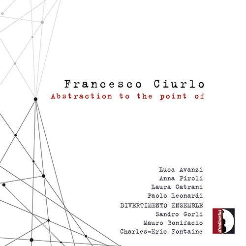 CIURLO, F.: Abstraction to the point of / Lebos Lobos / Greylands / Arie di troposfera (Catrani, Piroli, Leonardi, Avanzi, Divertimento Ensemble)