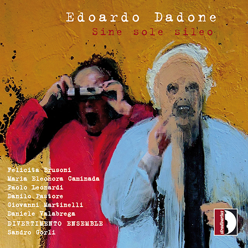 DADONE, E.: Sine sole sileo / Phylum: Chordata / Trittico / Esercizio di morsura (Brusoni, Caminada, Leonardi, Pastore, Divertimento Ensemble, Gorli)