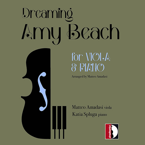 BEACH, A.: Dreaming / Romance / Violin Sonata / Invocation / Lento espressivo (arr. for viola and piano) (Amadasi, Spluga)