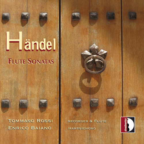 HANDEL, G.F.: Flute Sonatas, HWV 359b, 363b, 367b, 374-376 / Recorder Sonatas, HWV 360, 362, 365, 369, 377 (T. Rossi, Baiano)