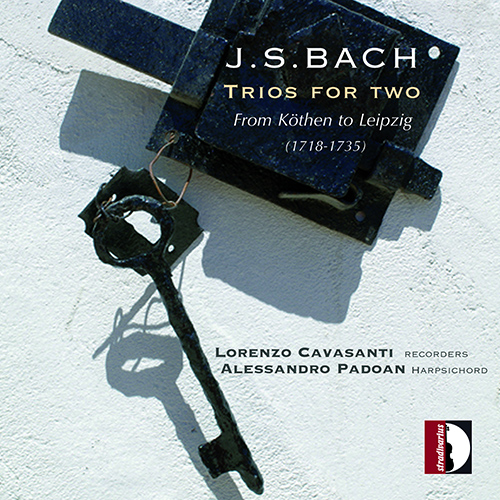 BACH, J.S.: Arrangements for Recorder and Harpsichord (Trios for Two - From Köthen to Leipzig) (Cavasanti, Padoan)