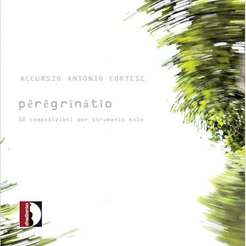 CORTESE, A.A.: Solo Instrumental Works (Peregrinatio) (Piroli, Brezavšček, Barbaria, Pedraglio)