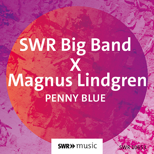 LINDGREN, Magnus / SWR BIG BAND: Penny Blue