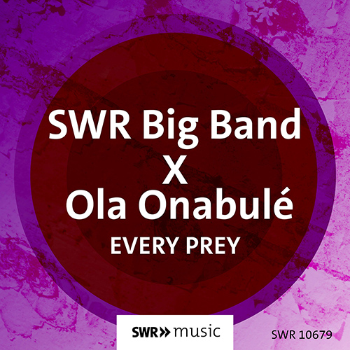 ONABULÉ, Ola / SWR BIG BAND: Every Prey