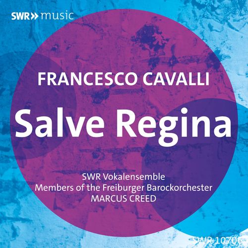 CAVALLI, F.: Salve Regina (South West German Radio Vocal Ensemble, Freiburg Baroque Orchestra, members, Creed)