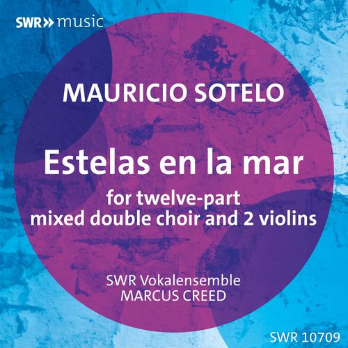 SOTELO, M.: Estelas en la mar (Knaak, Soon Eun Lee, SWR Vocal Ensemble, Creed)