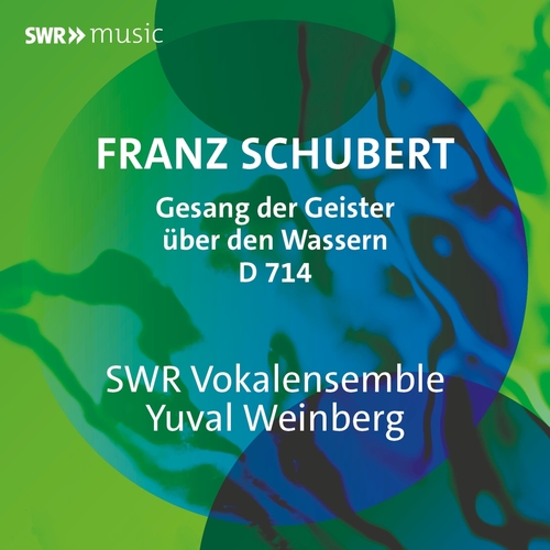 SCHUBERT, F.: Gesang der Geister über den Wassern, D. 714 (SWR Vokalensemble, Y. Weinberg)