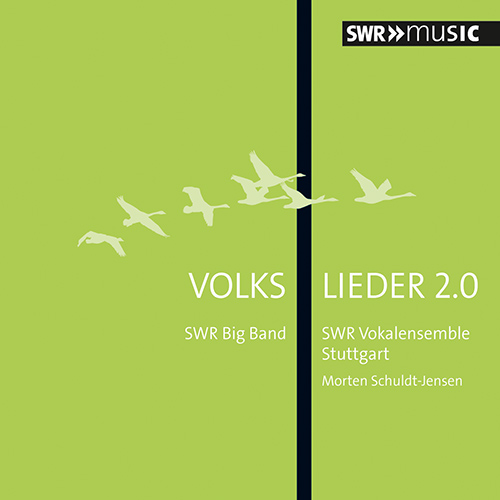 Choral Music - SCHMID, R. / SILCHER, F. (Volkslieder 2.0) (South West German Radio Vocal Ensemble and Big Band, Schuldt-Jensen)