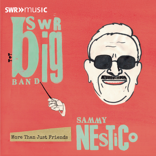 SWR BIG BAND: More than Just Friends - SWR Big Band Plays the Music of Sammy Nestico